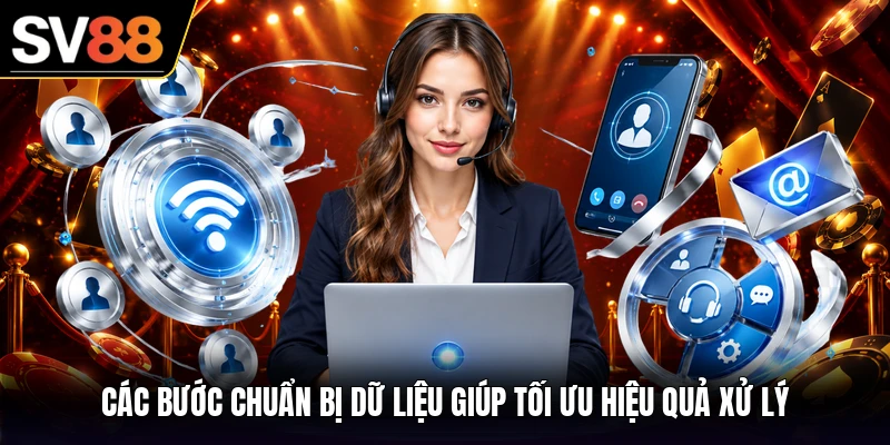 Các bước chuẩn bị dữ liệu giúp tối ưu hiệu quả xử lý