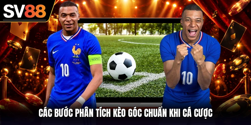 Các bước phân tích kèo góc chuẩn khi cá cược