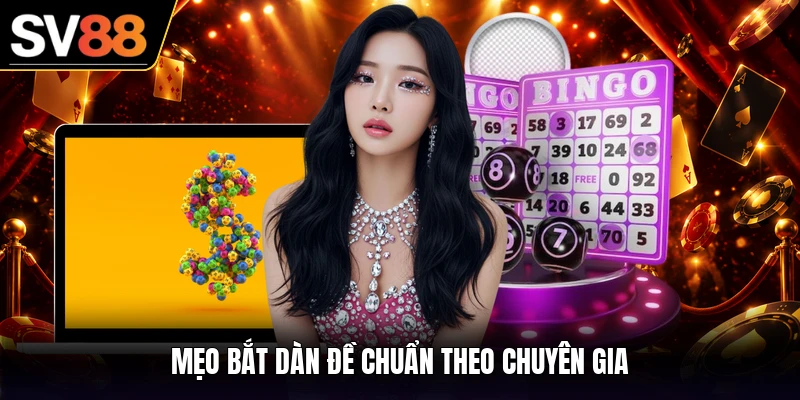 Mẹo bắt dàn đề chuẩn theo chuyên gia