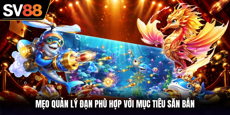 Mẹo quản lý đạn phù hợp với mục tiêu săn bắn