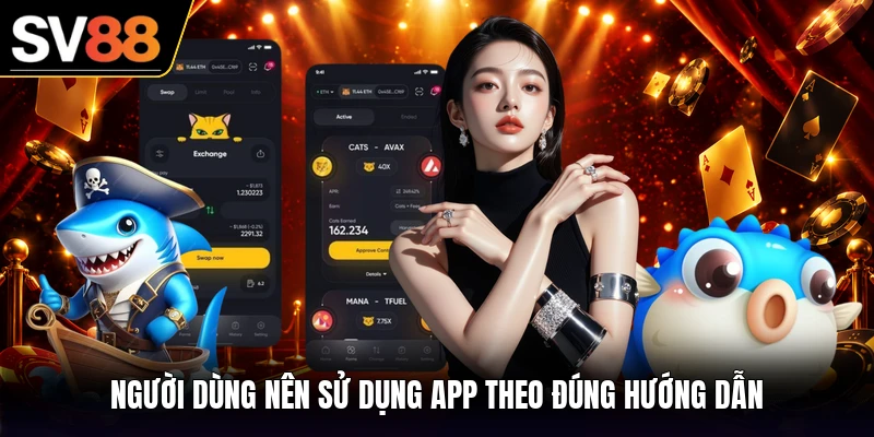 Người dùng nên sử dụng app theo đúng hướng dẫn