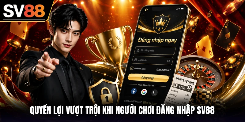 Quyền lợi vượt trội khi người chơi đăng nhập SV88