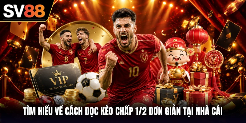 Tìm hiểu về cách đọc kèo chấp 1/2 đơn giản tại nhà cái