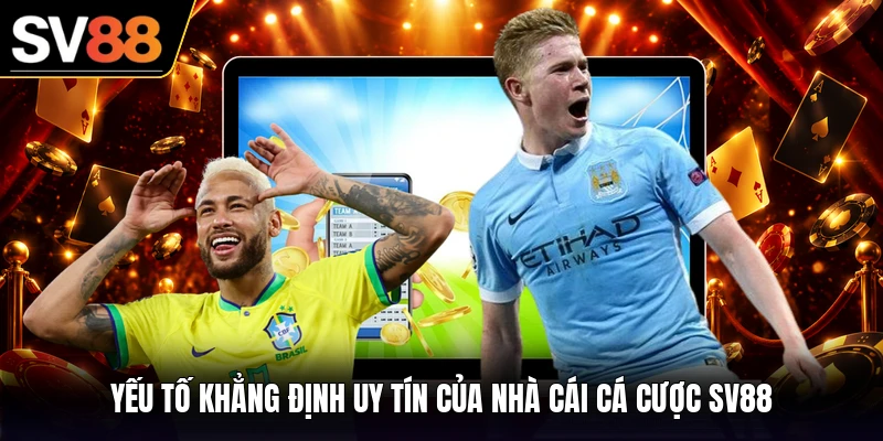 Yếu tố khẳng định uy tín của nhà cái cá cược SV88